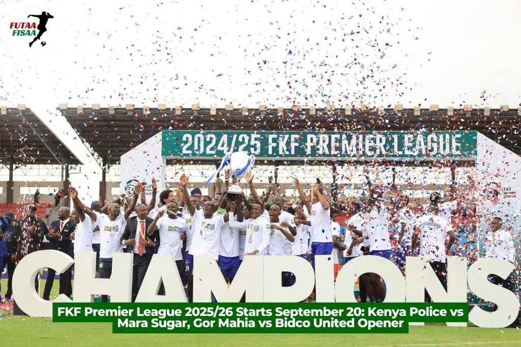 FKF Premier League 2025/26 Starts September 20: Kenya Police vs Mara Sugar, Gor Mahia vs Bidco United Opener
