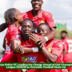 Kenya Police FC Leading the Charge Ahead of CAF Champions League 2025/26 as Domestic Football Heats Up