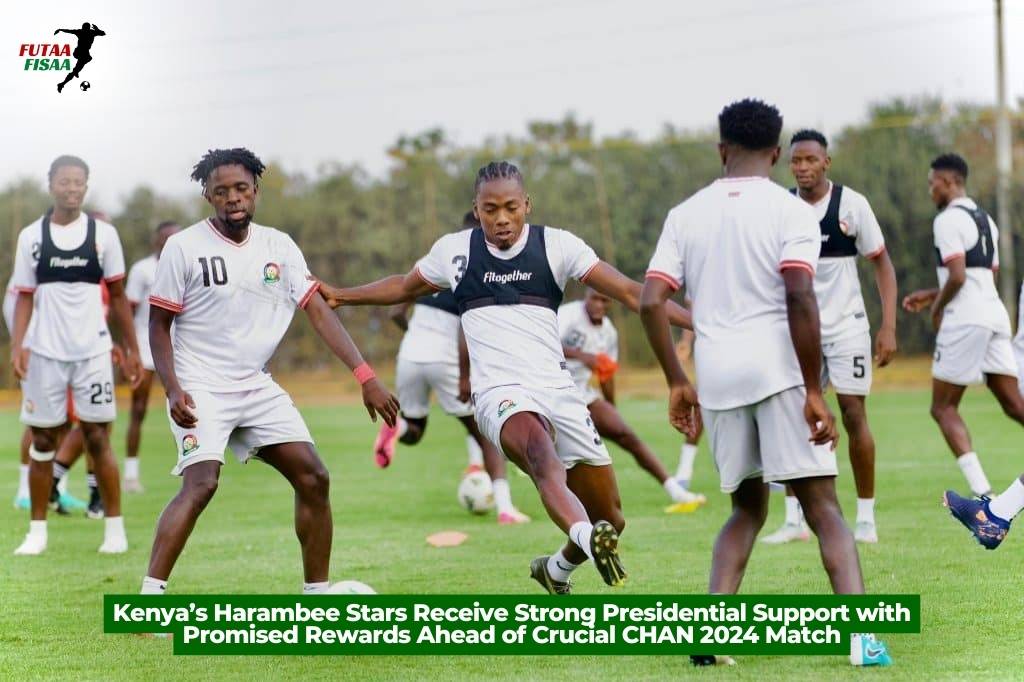 Kenya’s Harambee Stars Receive Strong Presidential Support with Promised Rewards Ahead of Crucial CHAN 2024 Match