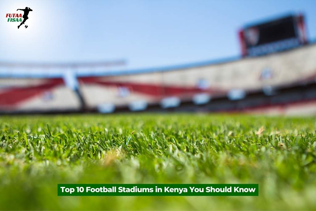 Top 10 Football Stadiums in Kenya You Should Know