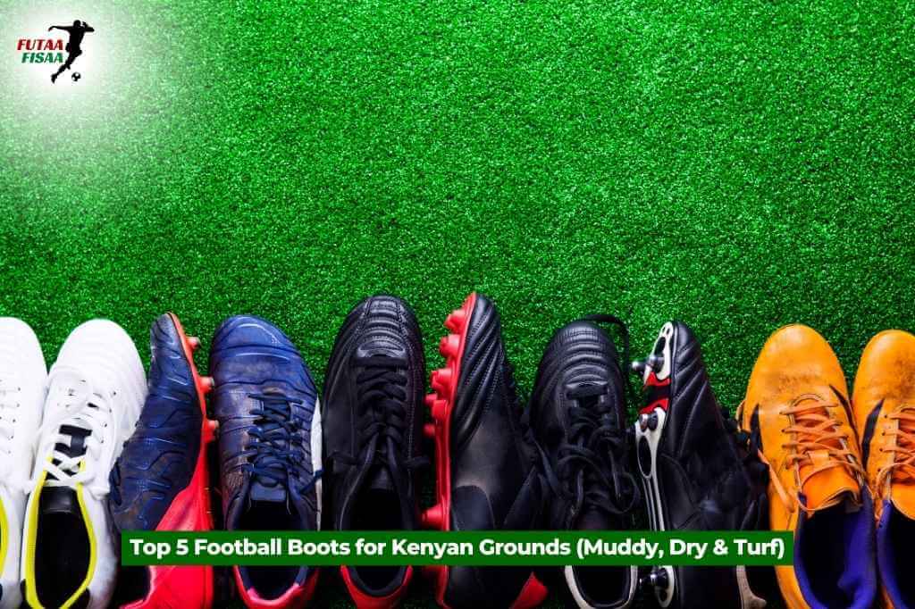 Top 5 Football Boots for Kenyan Grounds (Muddy, Dry & Turf)