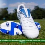 Top 5 Guides to Choosing the Best Football Boots for Kenyan Pitches