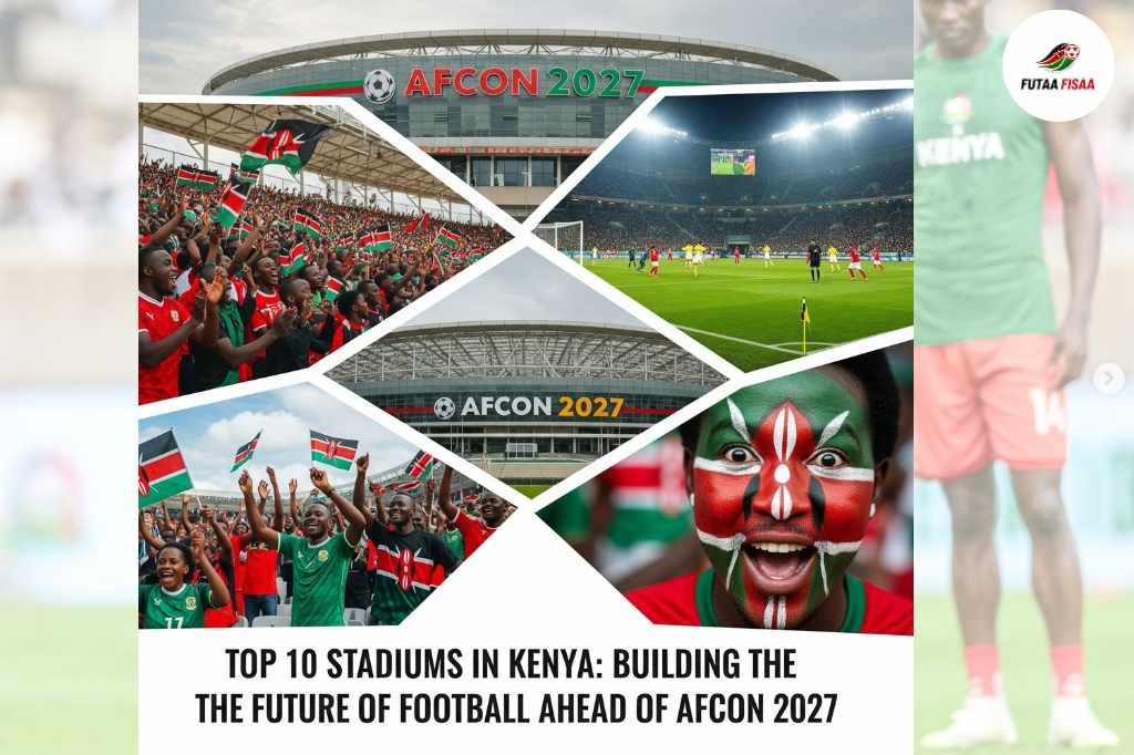 Top 10 Stadiums in Kenya: Building the Future of Football Ahead of AFCON 2027