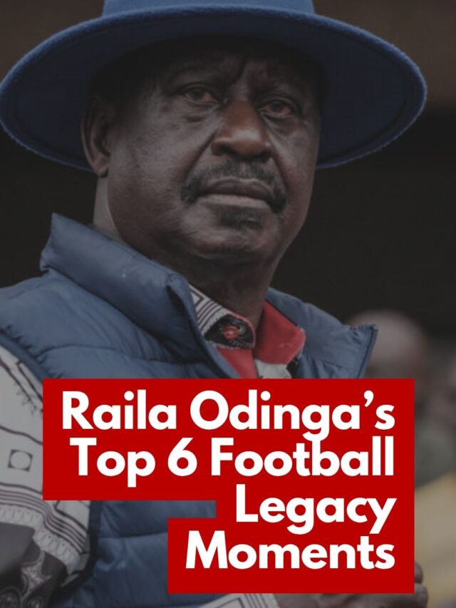 Raila Odinga’s Top 6 Football Legacy Moments